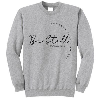 Be Still And Know That I Am God Christian Believers God Tall Sweatshirt