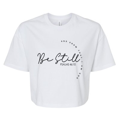 Be Still And Know That I Am God Christian Believers God Bella+Canvas Jersey Crop Tee