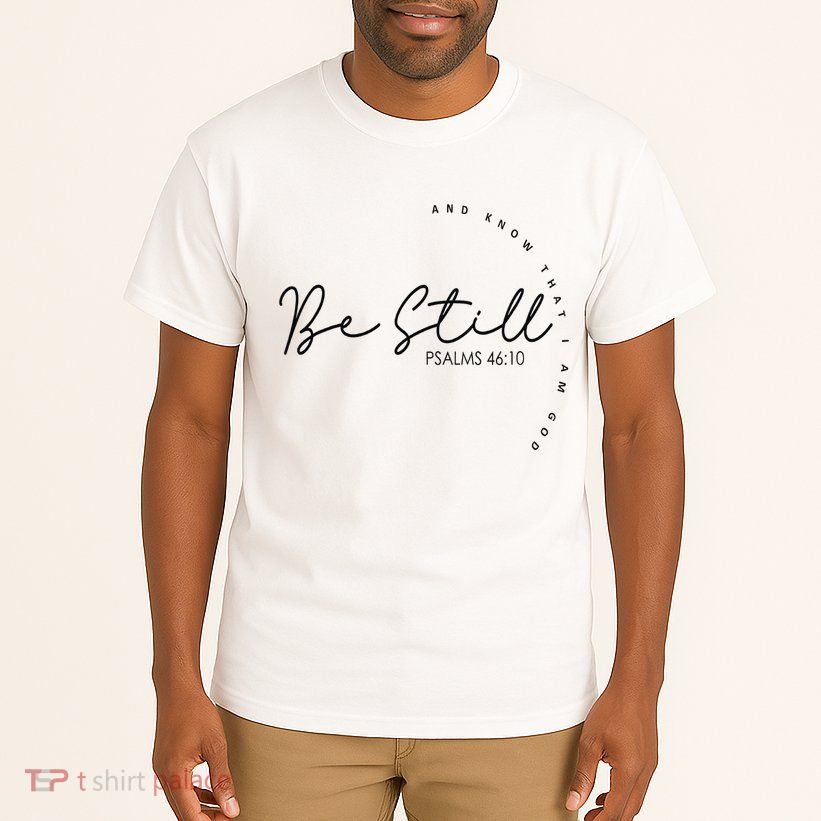 Be Still And Know That I Am God Christian Believers God Tall T-Shirt