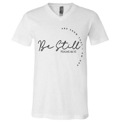 Be Still And Know That I Am God Christian Believers God V-Neck T-Shirt