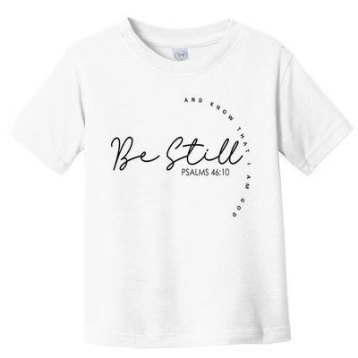 Be Still And Know That I Am God Christian Believers God Toddler T-Shirt