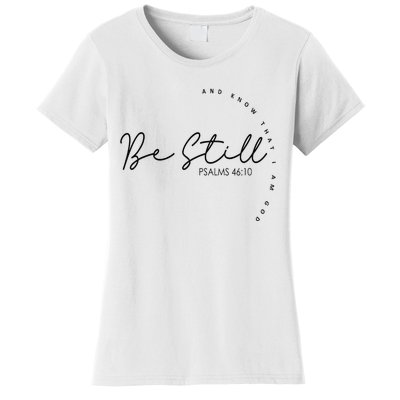 Be Still And Know That I Am God Christian Believers God Women's T-Shirt