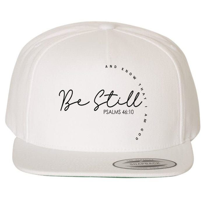 Be Still And Know That I Am God Christian Believers God Wool Snapback Cap