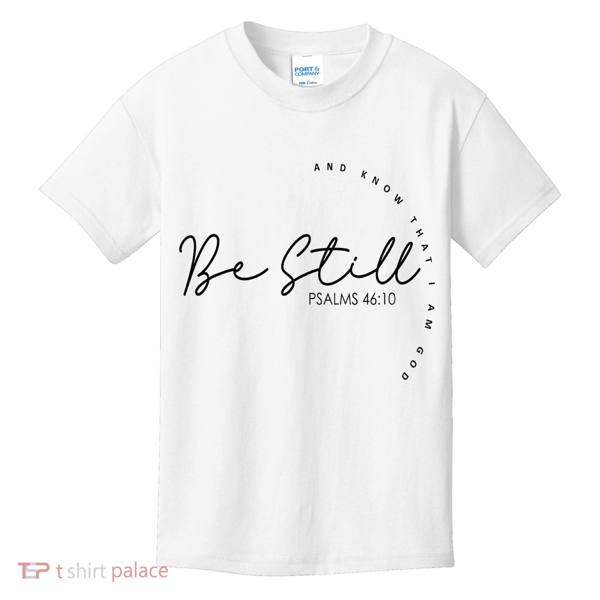 Be Still And Know That I Am God Christian Believers God Kids T-Shirt
