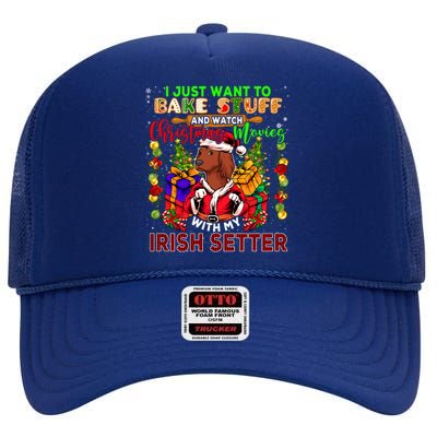 Bake Stuff And Watch Xmas Movies With My Irish Setter Santa Gift High Crown Mesh Back Trucker Hat