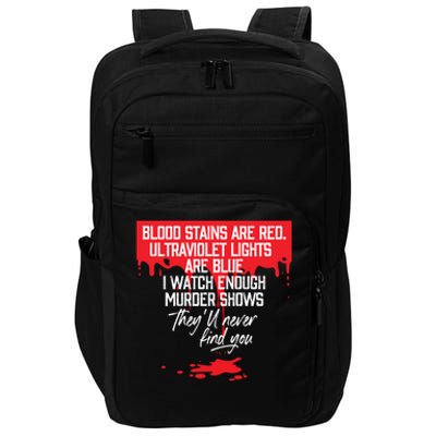 Blood Stains Are Red Ultraviolet Lights Are Blue True Crime Gift Impact Tech Backpack