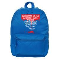 Blood Stains Are Red Ultraviolet Lights Are Blue True Crime Gift 16 in Basic Backpack