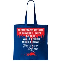 Blood Stains Are Red Ultraviolet Lights Are Blue True Crime Gift Tote Bag