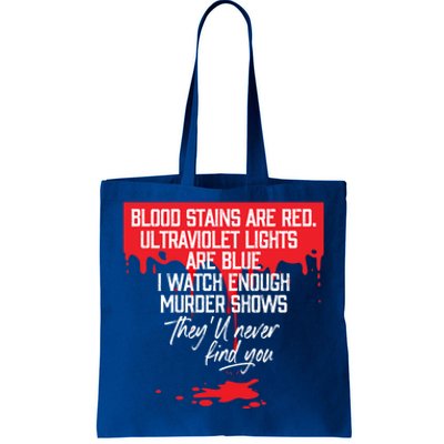 Blood Stains Are Red Ultraviolet Lights Are Blue True Crime Gift Tote Bag