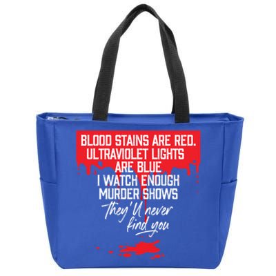 Blood Stains Are Red Ultraviolet Lights Are Blue True Crime Gift Zip Tote Bag