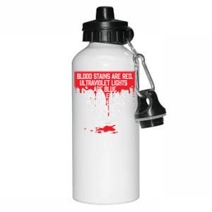 Blood Stains Are Red Ultraviolet Lights Are Blue True Crime Gift Aluminum Water Bottle