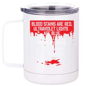 Blood Stains Are Red Ultraviolet Lights Are Blue True Crime Gift 12 oz Stainless Steel Tumbler Cup