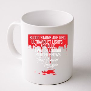 Blood Stains Are Red Ultraviolet Lights Are Blue True Crime Gift Coffee Mug