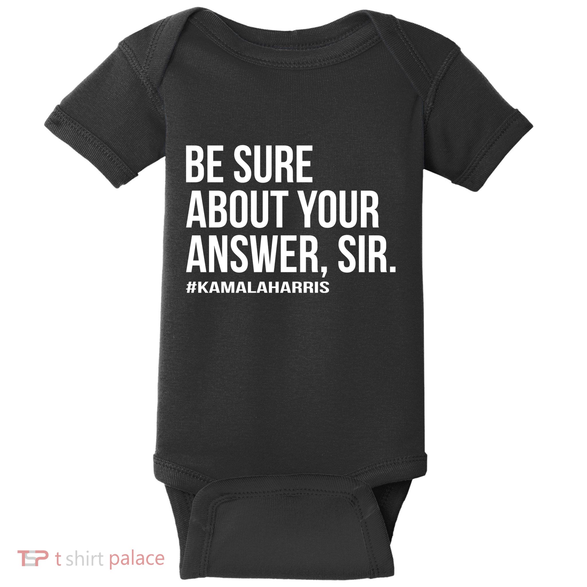 Be Sure About Your Answer Sir Baby Bodysuit