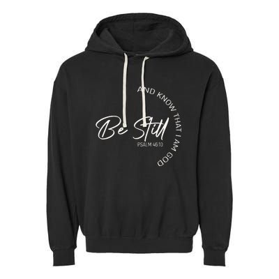 Be Still And Know That I Am God Christian Garment-Dyed Fleece Hoodie