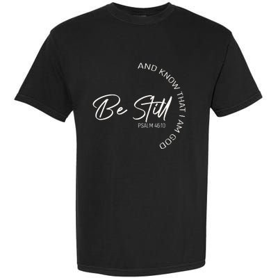 Be Still And Know That I Am God Christian Garment-Dyed Heavyweight T-Shirt