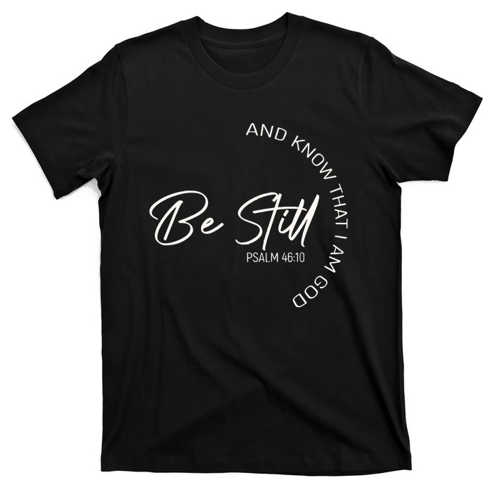 Be Still And Know That I Am God Christian T-Shirt