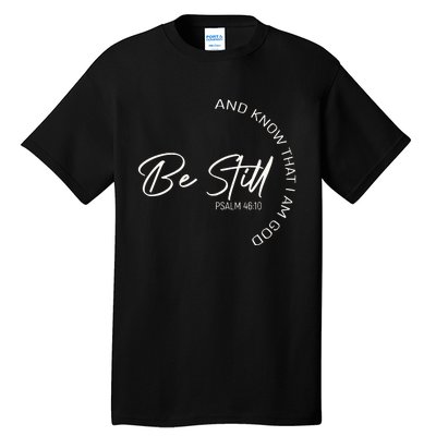 Be Still And Know That I Am God Christian Tall T-Shirt