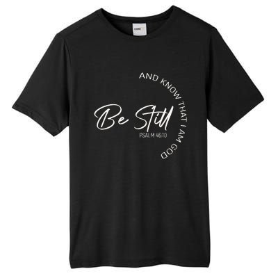 Be Still And Know That I Am God Christian Tall Fusion ChromaSoft Performance T-Shirt