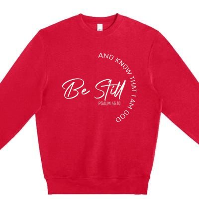 Be Still And Know That I Am God Christian Premium Crewneck Sweatshirt