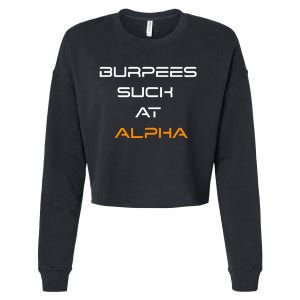 Burpees Suck At Alpha Cropped Pullover Crew