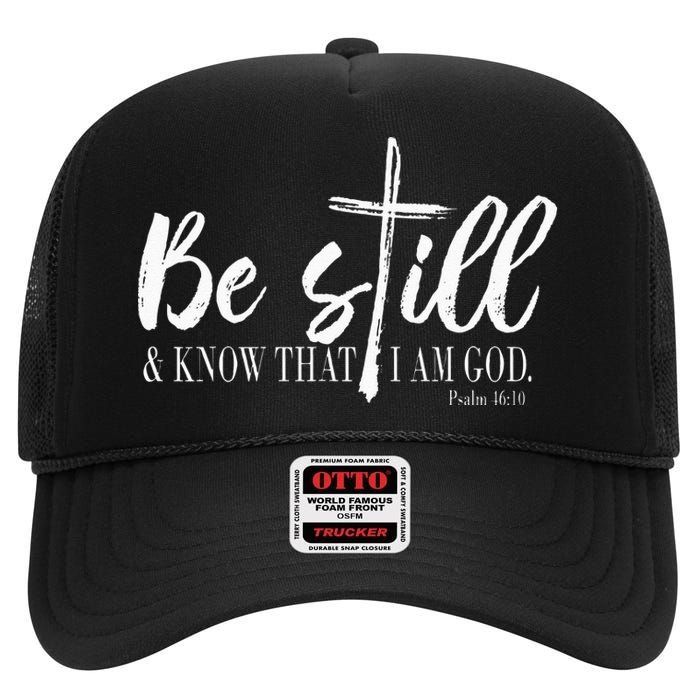 Be Still And Know That I Am God Psalm 46 10 High Crown Mesh Back Trucker Hat