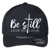 Be Still And Know That I Am God Psalm 46 10 Flexfit Unipanel Trucker Cap