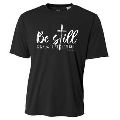 Be Still And Know That I Am God Psalm 46 10 Cooling Performance Crew T-Shirt