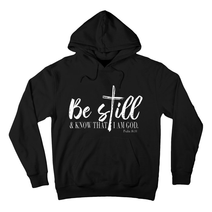 Be Still And Know That I Am God Psalm 46 10 Hoodie