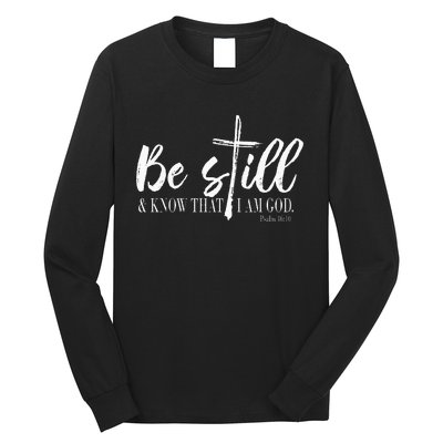 Be Still And Know That I Am God Psalm 46 10 Long Sleeve Shirt