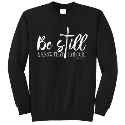 Be Still And Know That I Am God Psalm 46 10 Sweatshirt