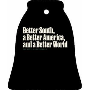 Better South A Better America And A Better World Ceramic Bell Ornament