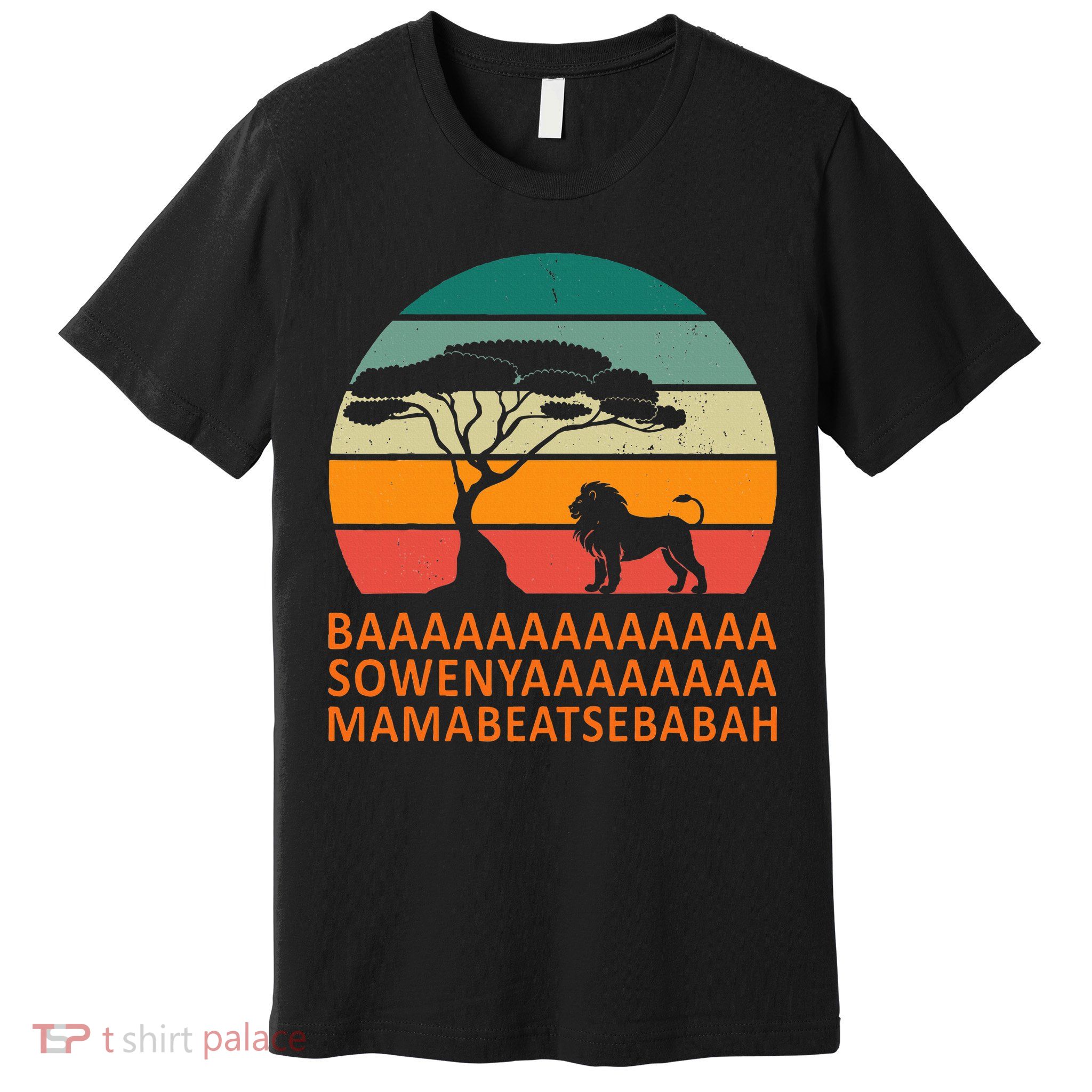 Baaa Sowenyaaa African King Lion African Savana Lion Premium T-Shirt