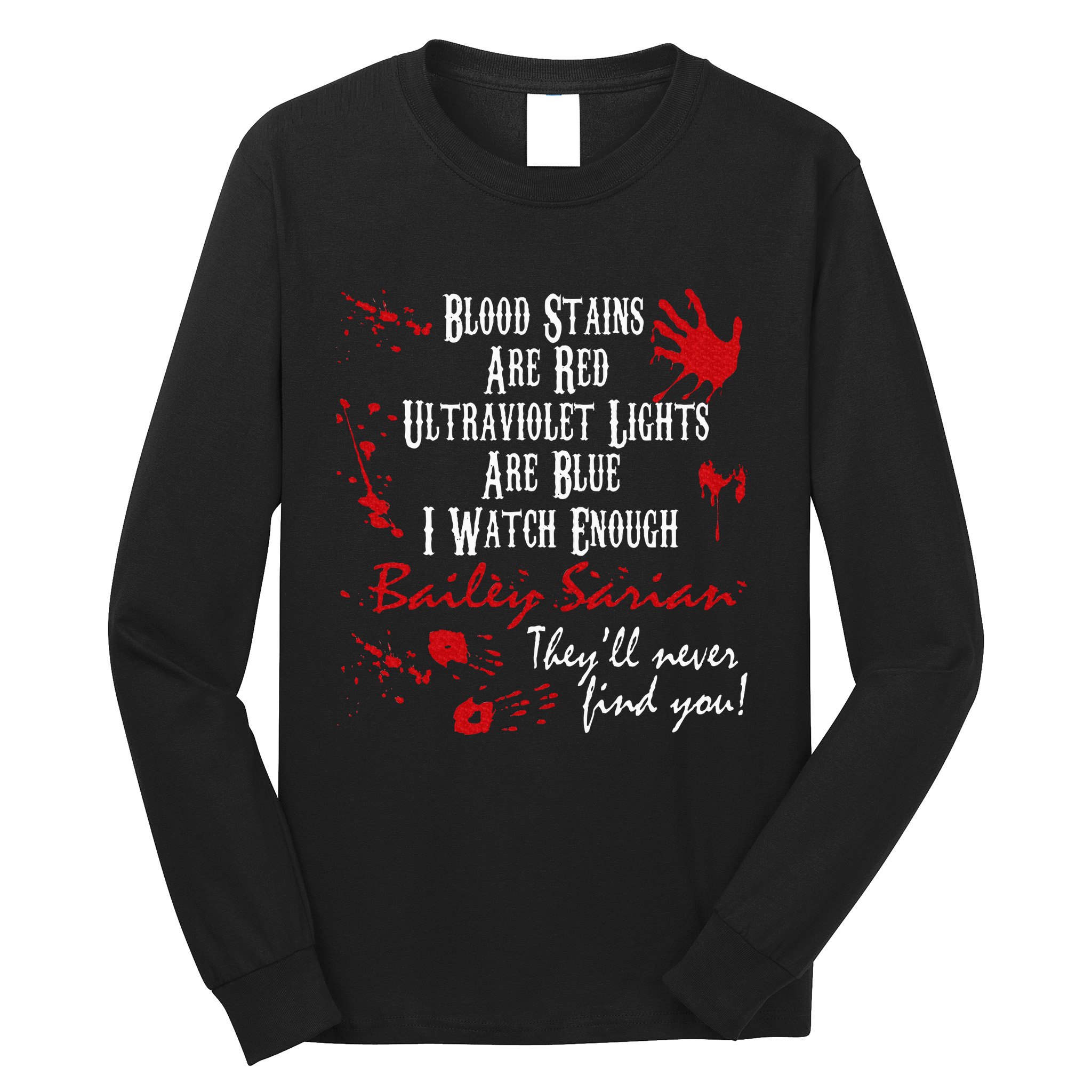 Blood Stains Are Redblood Or Murder Show And Secret Long Sleeve Shirt