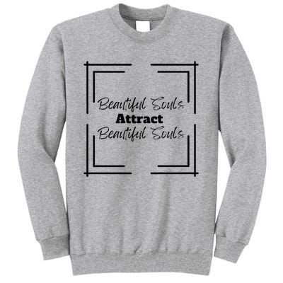 Beautiful Souls Attract Beautiful Souls For Women Summer Tall Sweatshirt