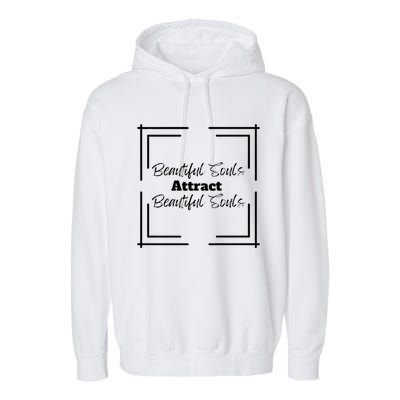 Beautiful Souls Attract Beautiful Souls For Women Summer Garment-Dyed Fleece Hoodie