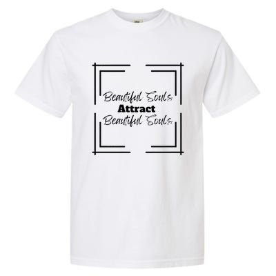 Beautiful Souls Attract Beautiful Souls For Women Summer Garment-Dyed Heavyweight T-Shirt