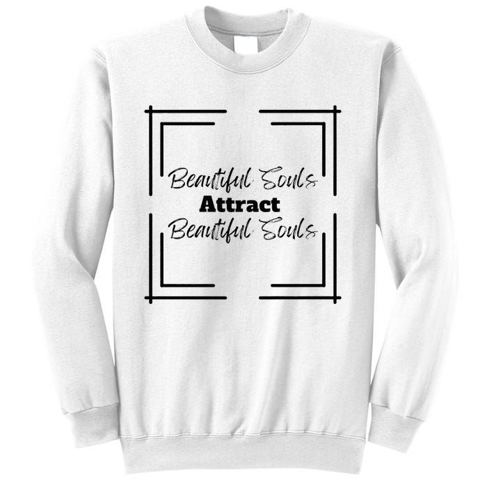 Beautiful Souls Attract Beautiful Souls For Women Summer Sweatshirt