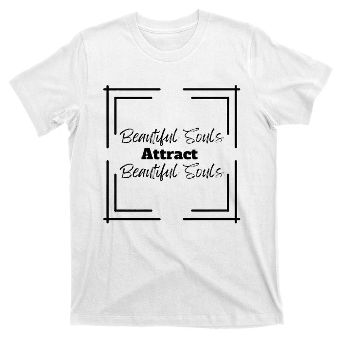 Beautiful Souls Attract Beautiful Souls For Women Summer T-Shirt