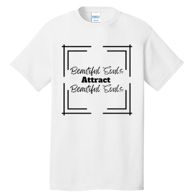 Beautiful Souls Attract Beautiful Souls For Women Summer Tall T-Shirt