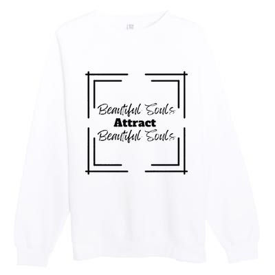 Beautiful Souls Attract Beautiful Souls For Women Summer Premium Crewneck Sweatshirt