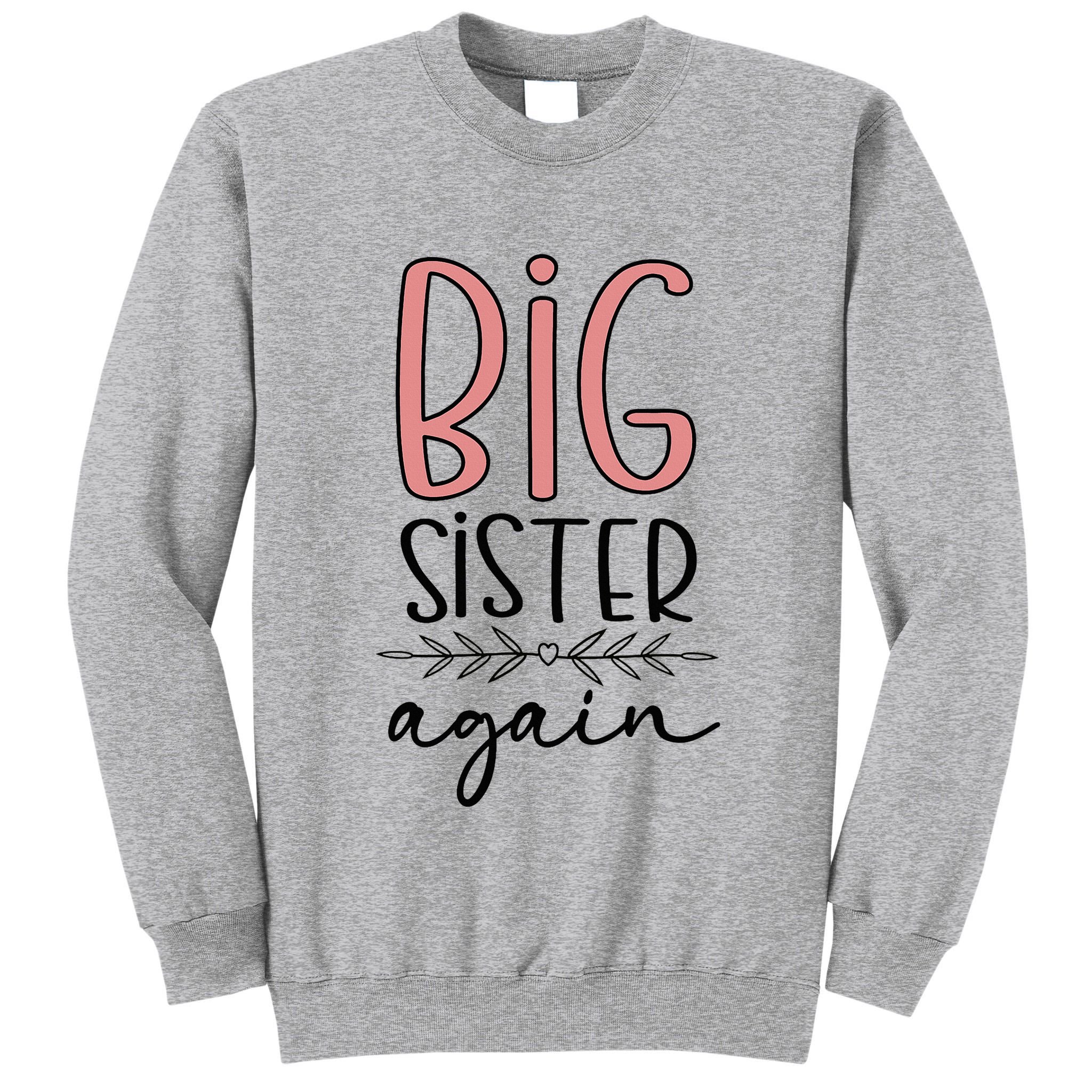 Big Sister Again Pregnancy and Birth Announcement Tall Sweatshirt