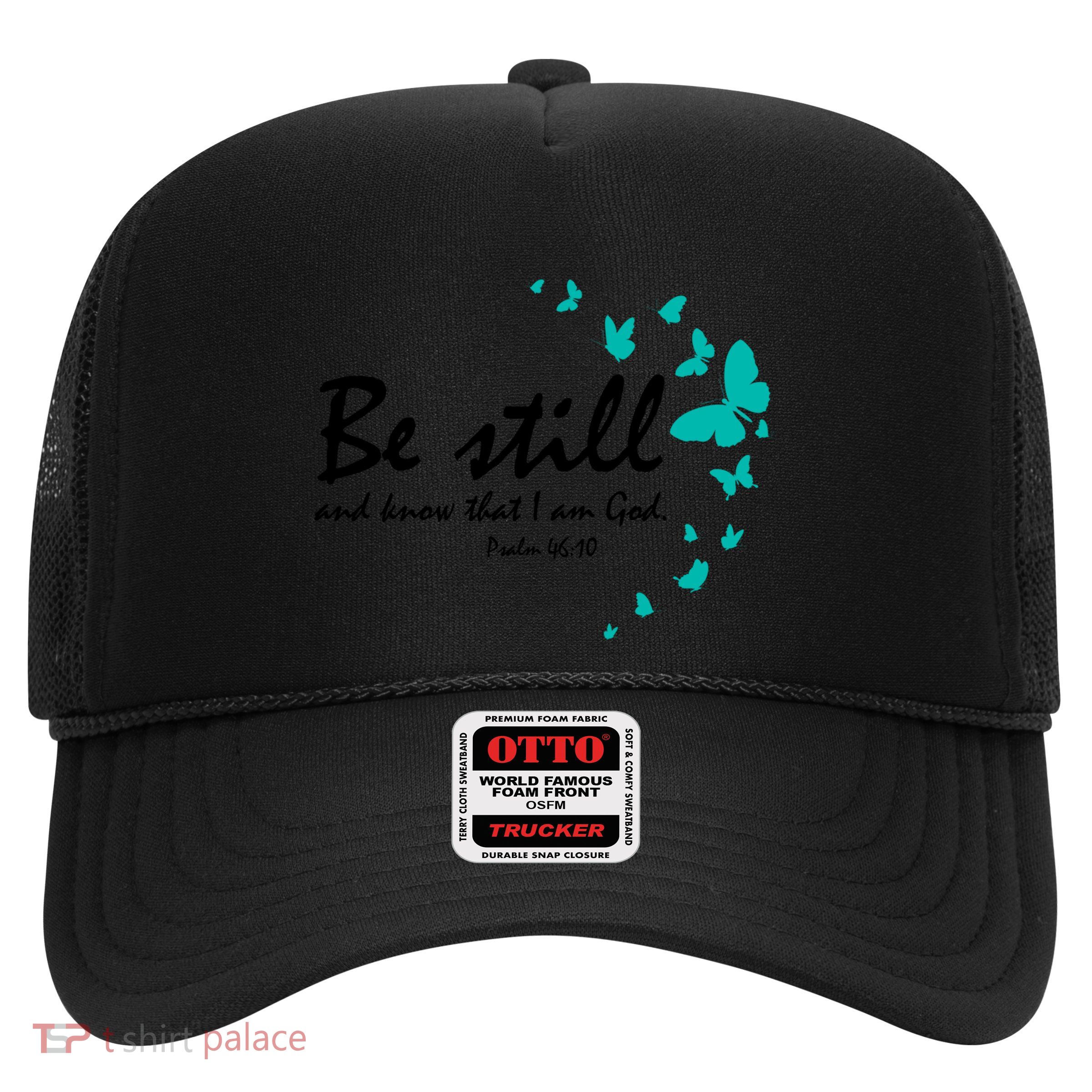 Be Still And Know That I Am God Christian Religious Funny Gift Trucker Hat