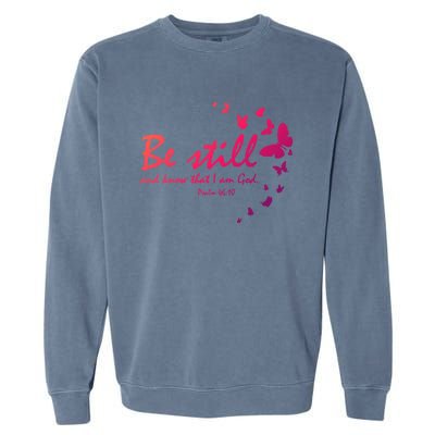 Be Still And Know That I Am God Christian Religious Funny Gift Garment-Dyed Sweatshirt