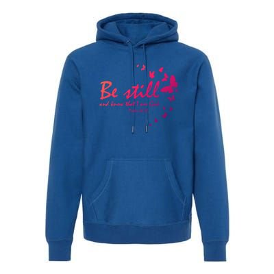 Be Still And Know That I Am God Christian Religious Funny Gift Premium Hoodie