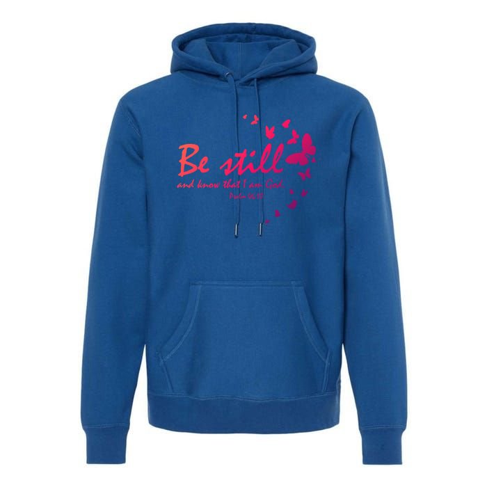 Be Still And Know That I Am God Christian Religious Funny Gift Premium Hoodie