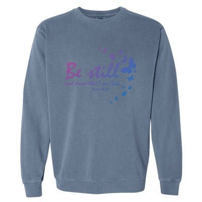 Be Still And Know That I Am God Christian Religious Funny Gift Garment-Dyed Sweatshirt