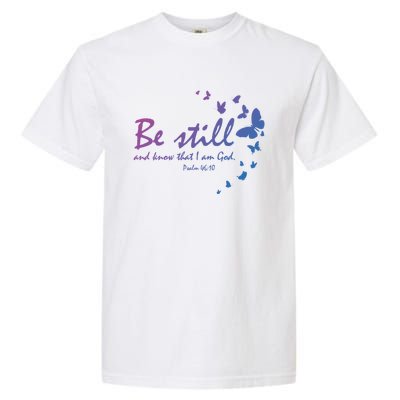 Be Still And Know That I Am God Christian Religious Funny Gift Garment-Dyed Heavyweight T-Shirt