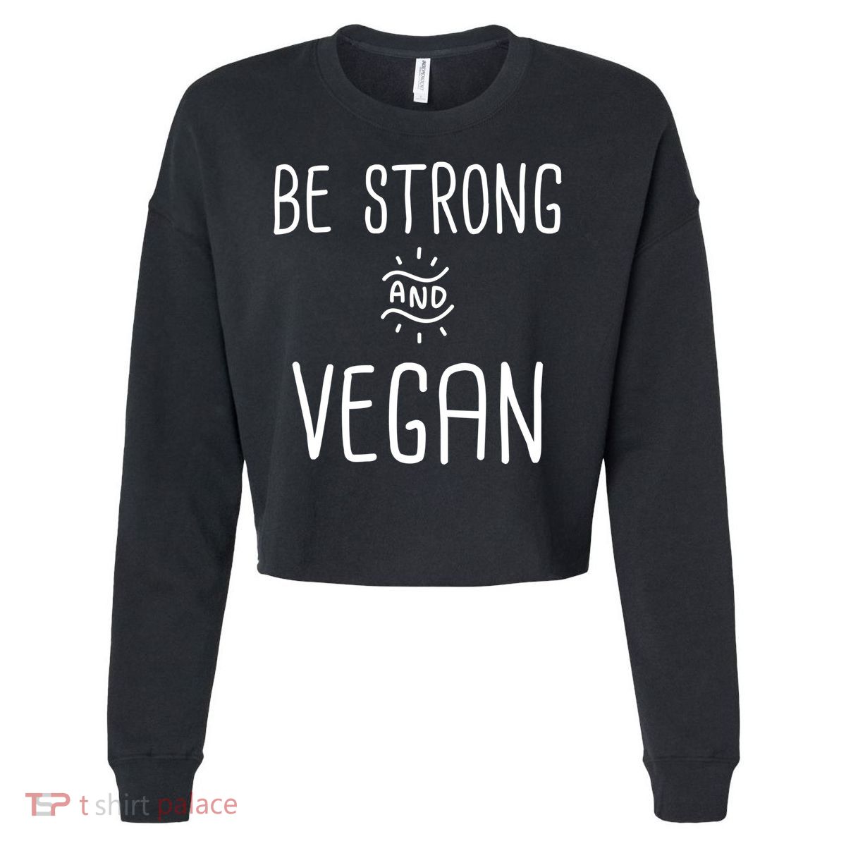 Be Strong And Vegan Design Gift For Christian Vegetarians Gift Cropped Pullover Crew