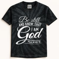 Be Still And Know That I Am God Bible Christian Faith Kids Tie-Dye T-Shirt